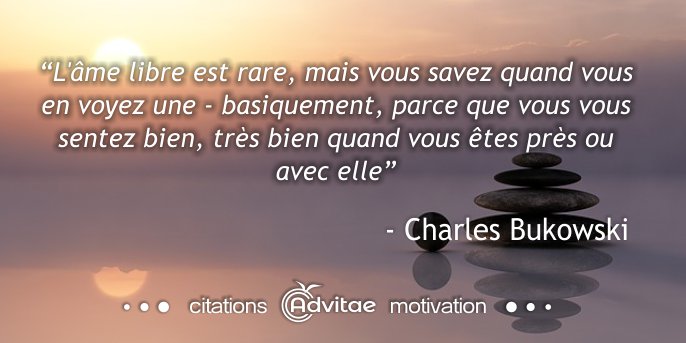 L'�me libre est rare, mais vous vous sentez tr�s bien quand vous �tes pr�s d'elle