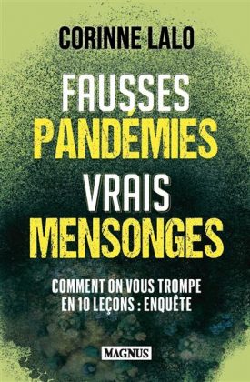 Lalo: Fausses pand�mies, vrais mensonges. Comment l'�lite cr�e des fausses pand�mies pour asseoir leur pouvoir et leurs profits