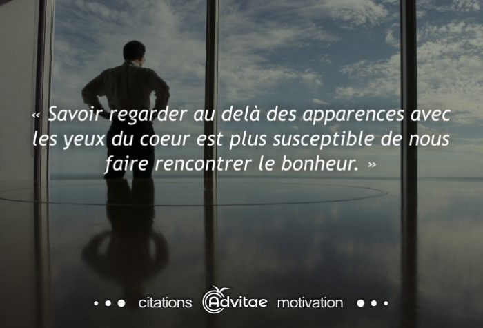 Regarder au del� des apparences avec les yeux du coeur pour rencontrer le bonheur