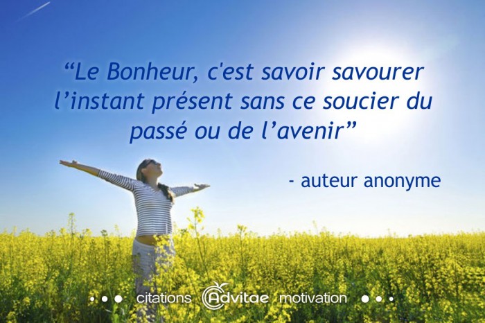Le Bonheur, c'est savoir savourer l�instant pr�sent 