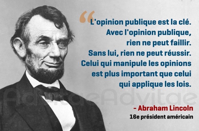 L'opinion publique est la cl�. Avec l'opinion publique, rien ne peut faillir. Sans lui, rien ne peut r�ussir. Celui qui manipule les opinions est plus important que celuiqui applique les lois