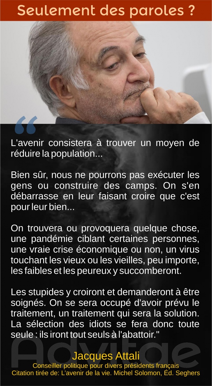 Attali : L'avenir consistera � trouver un moyen de r�duire la population. On s'en d�barrasse en leur faisant croire que c'est pour leur bien