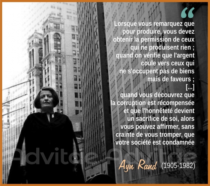 Ayn Rand : Lorsque la corruption est r�compens�e et que l'honn�tet� devient un sacrifice de soi, alors cette soci�t� est condamn�e