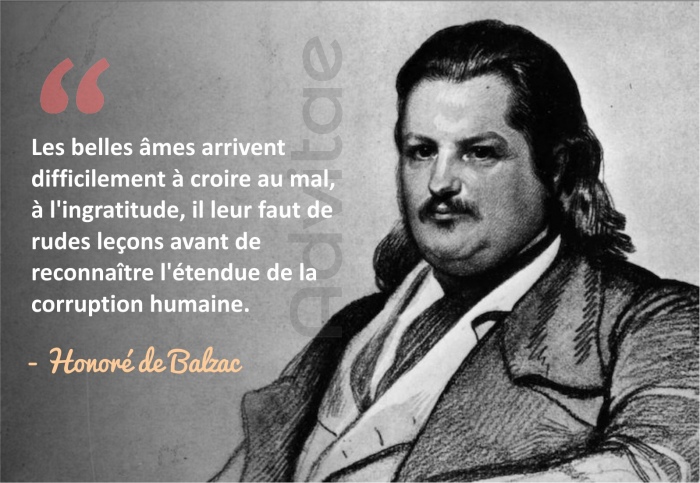 Les belles �mes arrivent difficilement � croire au mal, � l'ingratitude, il le faut de rudes le�ons avant de reconna�tre l'�tendue de la corruption humaine.