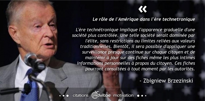 Brzezinski: L'�re techn�tronique se veut une soci�t� sans valeurs traditionnelles domin�e par l'�lite pouvant surveiller tout individu