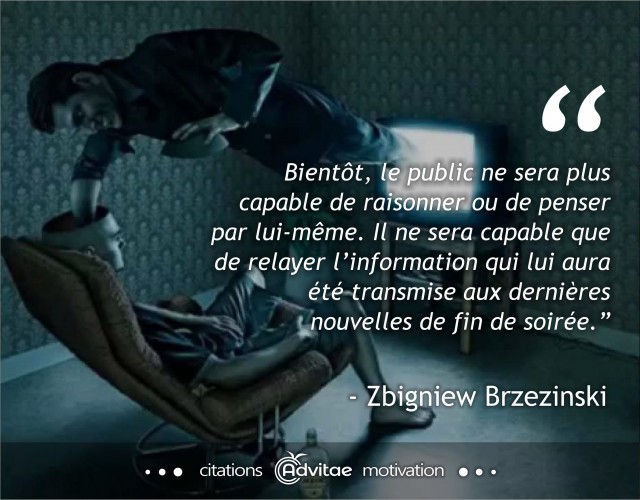 Le public deviendra incapable de penser par lui-m�me, gr�ce aux m�dias