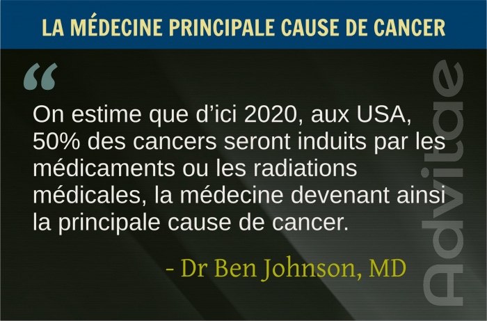 D'ici 2020, on estime que 50% des cancers seront induits par les traitements eux-m�mes, la m�decine comme principale cause de cancers