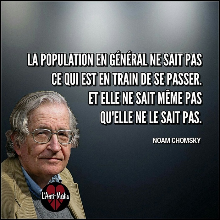 La population en g�n�ral ne sait pas ce qui est en train de se passer. Elle ne sait m�me pas qu'elle ne sait pas.