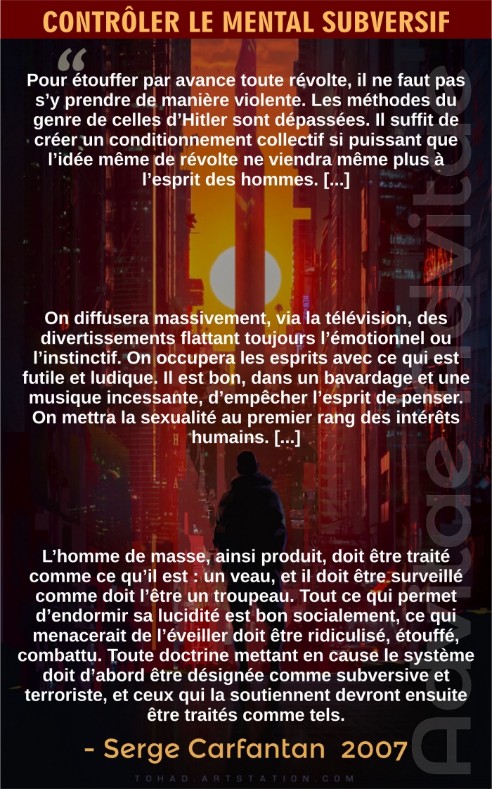 Pour �touffer d'avance toute r�volte, il suffit de cr�er un conditionnement collectif si puissant que lid�e de r�volte soit impensable