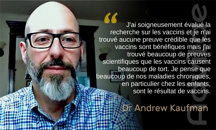 Dr Kaufman: Les vaccins n'ont pas prouv� leur efficacit�, ni leur inocuit� et on constate de nombreux effets ind�sirables