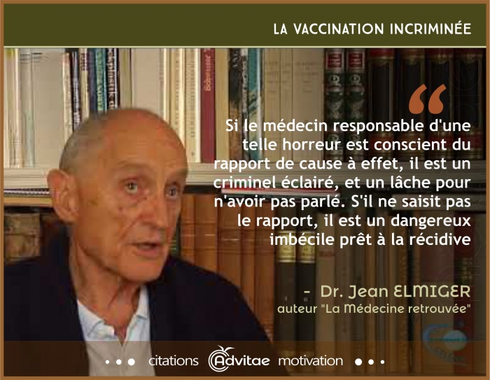 Vaccin: Un m�decin conscient du rapport de cause � effet et responsable est un criminel �clair�