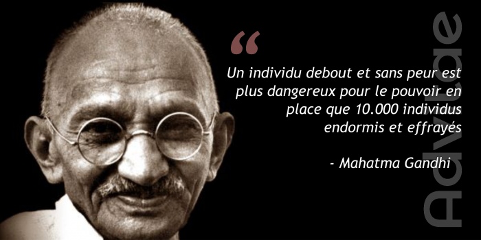 Un individu debout et sans peur est plus dangereux pour le pouvoir en place que 10.000 individus endormis et effray�s