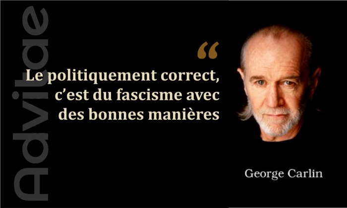 G. Carlin: Le politiquement correct,  c�est du fascisme avec des bonnes mani�res