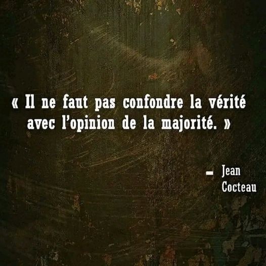  Il ne faut pas confondre la v�rit� avec l'opinion de la majorit�