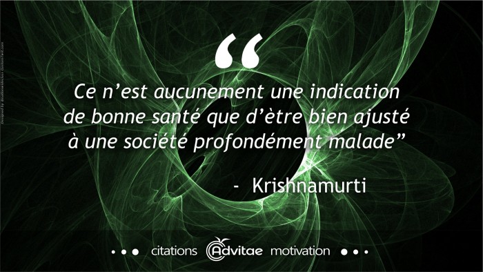 �tre bien ajust� � une soci�t� malade n'est pas un signe de bonne sant�