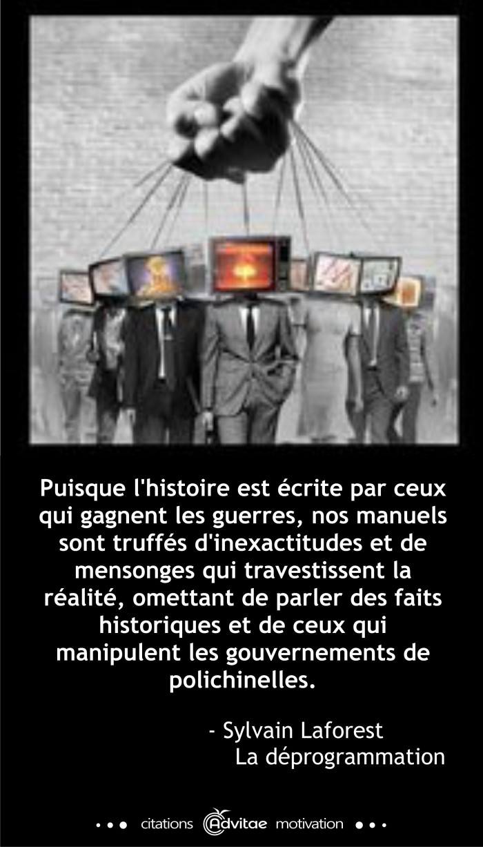 Puisque l'histoire est �crite par ceux qui gagnent les guerres, elle est truff�e de mensonges
