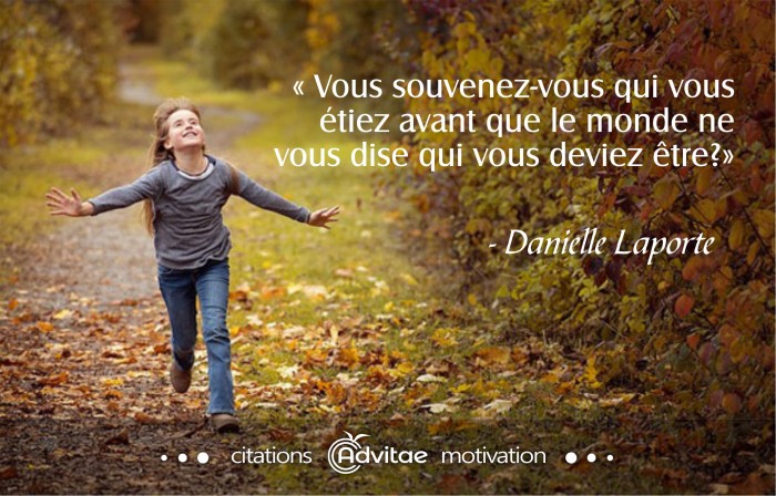Vous souvenez-vous qui vous �tiez avant que le monde ne vous dise qui vous deviez �tre? 