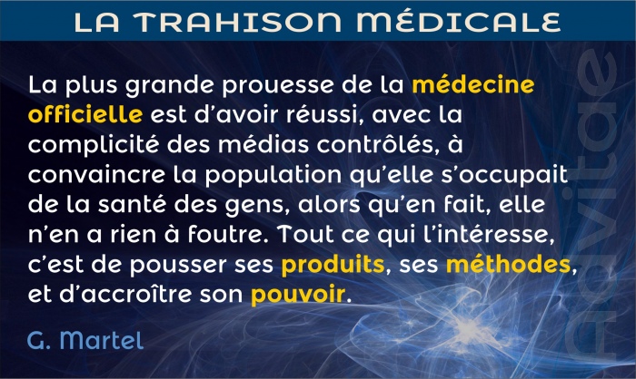 Martel: La plus grande prouesse de la m�decine officielle est quelle a convaincu la population quelle s'occupait de la sant�