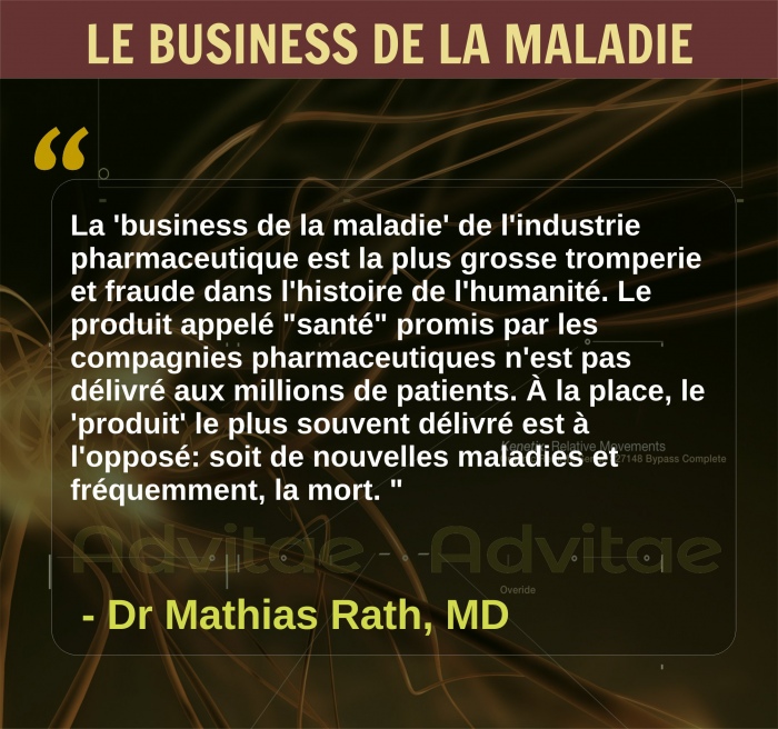 La 'business de la maladie' de l'industrie pharmaceutique est la plus grosse tromperie et fraude dans l'histoire de l'humanit�