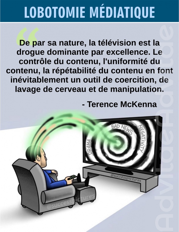 De par sa nature, la t�l�vision est la drogue dominante par excellence, un outil parfait de lavage de cerveau