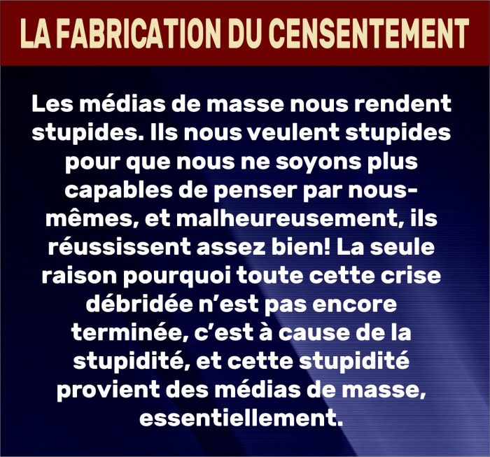 La fabrication du consentement: Les m�dias nous rendent stupides et ils le font pour que nous ne soyons plus capables de penser par nous-m�mes