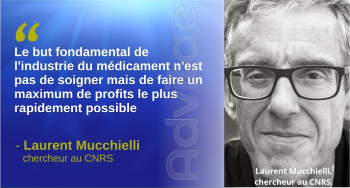 Mucchielli : Le but fondamental de l'industrie du m�dicament n'est pas de soigner mais de faire le plus de profits le plus rapidement possible 