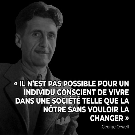 Il n'est pas possible de vivre dans cette soci�t� en �tant conscient sans vouloir la changer.