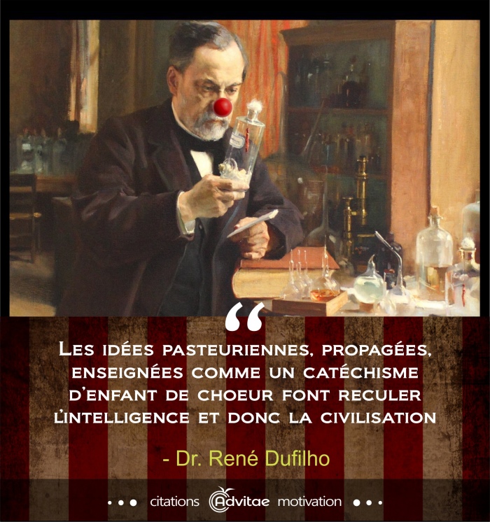 Les id�es pasteuriennes, enseign�es comme un cat�chisme d'enfant font reculer la civilisation