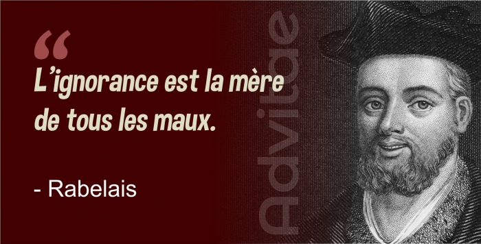 L�ignorance est la m�re  de tous les maux. 
