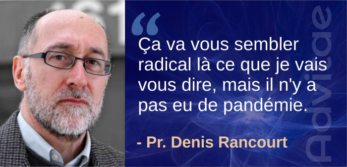 �a va vous sembler radical l� ce que je vais vous dire, mais il n'y a pas eu de pand�mie.