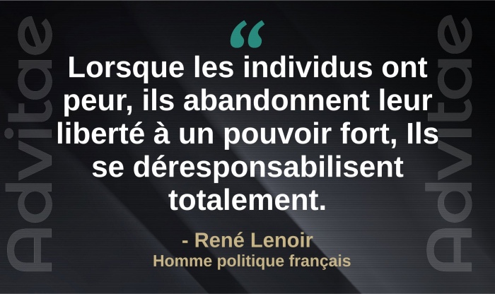 Ren� Renoir: Lorsque les individus ont peur, ils abandonnent leur libert� � un pouvoir fort, Ils se d�responsabilisent totalement.