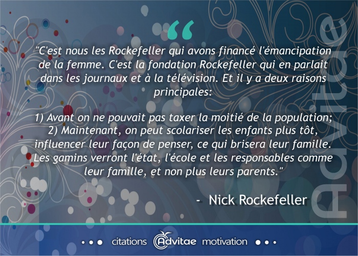 Ce sont les Rockefeller qui avons financ� l'�mancipation de la femme pour pouvoir les taxer et pour d�construire la famille