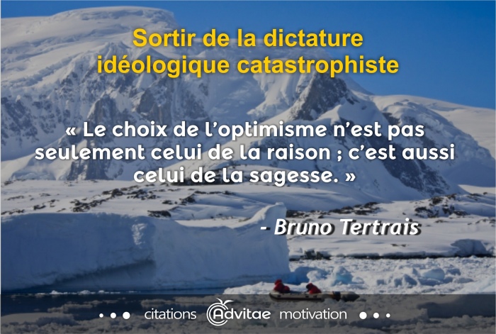 Le choix de l�optimisme n�est pas seulement celui de la raison ; c�est aussi celui de la sagesse