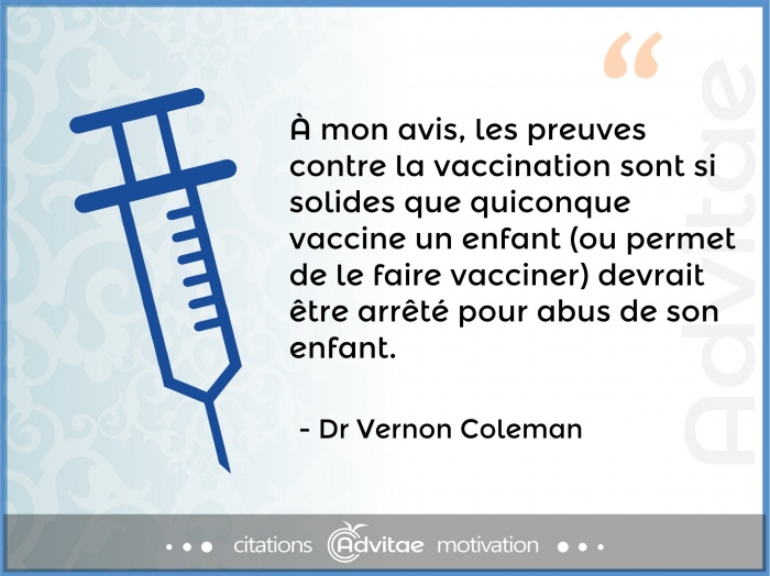 Les preuves contre la vaccination sont si solides que quiconque vaccinant un enfant devrait �tre arr�t� pour abus