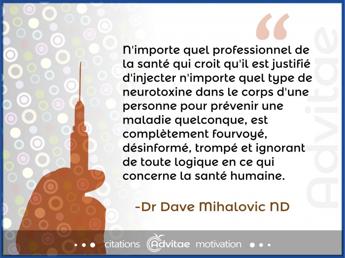 N'importe quel professionnel de la sant� qui croit qu'il est utile d'injecter des toxines dans le corps est d�sinform� et ignorant