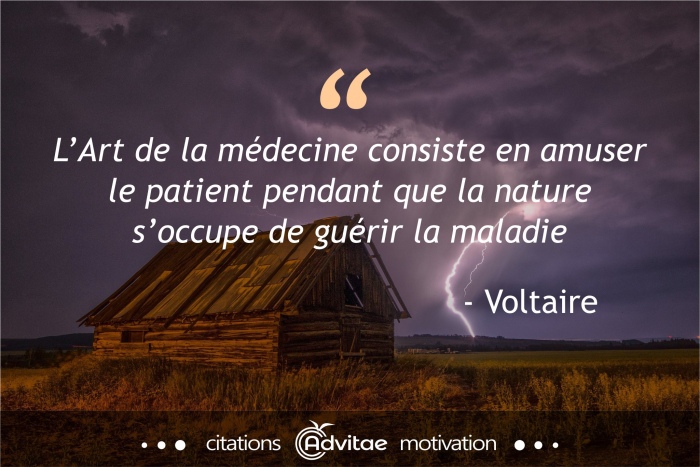 L�Art de la m�decine consiste en amuser le patient pendant que la nature gu�rit la maladie