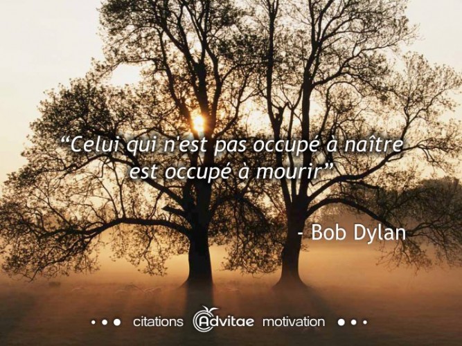 Celui qui n'est pas occup� � na�tre est occup� � mourir